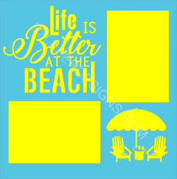 Life is Better at the Beach